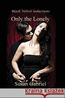 Only the Lonely Susan Gabriel 9781936556083 Black Velvet Seductions Publishing Co