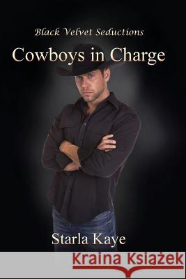 Cowboys in Charge Starla Kaye 9781936556144