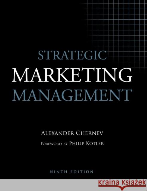 Strategic Marketing Management Alexander Chernev, Philip Kotler (Northwestern University) 9781936572519 Cerebellum Press