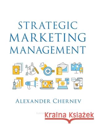Strategic Marketing Management, 11th Edition Alexander Chernev 9781936572908