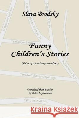Funny Children's Stories: Notes of a twelve-year-old boy Brodsky, Slava 9781936581016