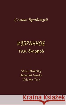 Selected Works. Volume Two Brodsky, Slava 9781936581566