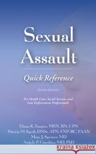 Sexual Assault Quick Reference Diana K. Faugno Patricia M. Speck Mary J. Spencer 9781936590445 STM Learning Inc.