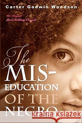 The Mis-Education of the Negro Carter Godwin Woodson 9781936594306 Tribeca Books