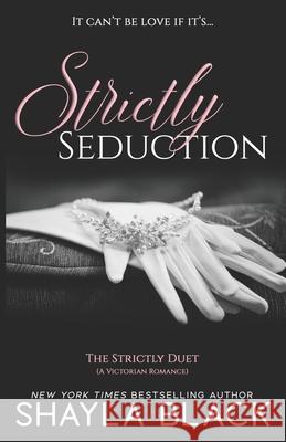 Strictly Seduction Shayla Black 9781936596041 Shelley Bradley LLC