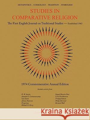 Studies in Comparative Religion: 1974 Commemorative Annual Edition F. Clive-Ross 9781936597017 World Wisdom Books