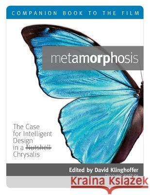 Metamorphosis: Companion Book to the Film David Klinghoffer   9781936599035 Discovery Institute