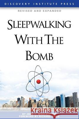 Sleepwalking with the Bomb John Wohlstetter Richard Perle 9781936599189 Discovery Institute