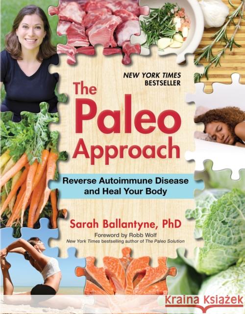 The Paleo Approach: Reverse Autoimmune Disease and Heal Your Body Sarah Ballantyne 9781936608393