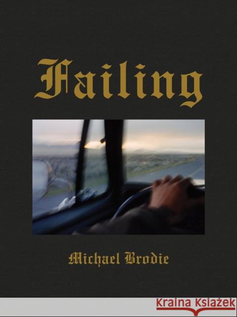 Michael Brodie: Failing Michael Brodie 9781936611232 Twin Palms Publishers