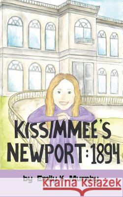 Kissimmee's Newport: 1894 Emily K. Murphy 9781936615292