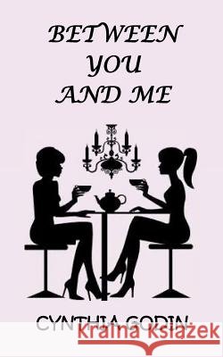 Between You And Me Godin, Cynthia 9781936615377