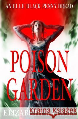 Poison Garden Elizabeth Watasin 9781936622276 A-Girl Studio