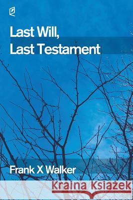 Last Will, Last Testament Frank X. Walker 9781936628490