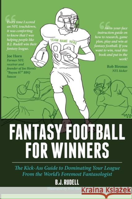 Fantasy Football for Winners: The Kick-Ass Guide to Dominating Your League From the World's Foremost Fantasologist Rudell, B. J. 9781936635115 Extra Point Press