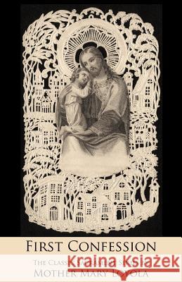 First Confession Mother Mary Loyola, REV Herbert Thurston, Lisa Bergman 9781936639076 St. Augustine Academy Press