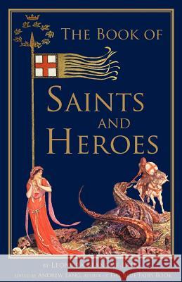 The Book of Saints and Heroes Leonora Blanche Lang Andrew Lang H. J. Ford 9781936639182 St. Augustine Academy Press