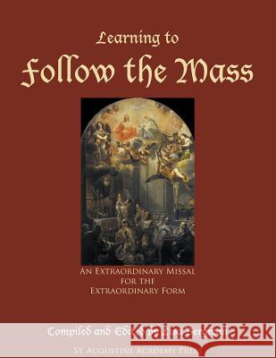 Learning to Follow the Mass: An Extraordinary Missal for the Extraordinary Form Lisa Bergman 9781936639199