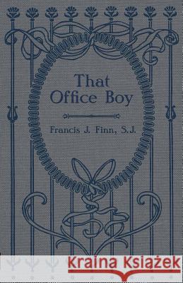 That Office Boy REV Francis J Finn 9781936639922 St. Augustine Academy Press