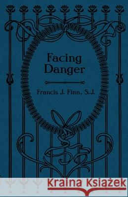 Facing Danger REV Francis J Finn 9781936639946 St. Augustine Academy Press