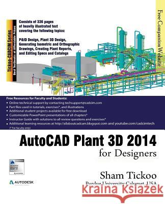 AutoCAD Plant 3D 2014 for Designers Prof Sham Tickoo Purdu 9781936646159 Cadcim Technologies