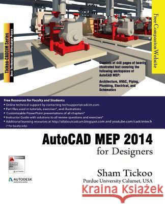 AutoCAD MEP 2014 for Designers Purdue Univ, Prof Sham Tickoo 9781936646579 Cadcim Technologies