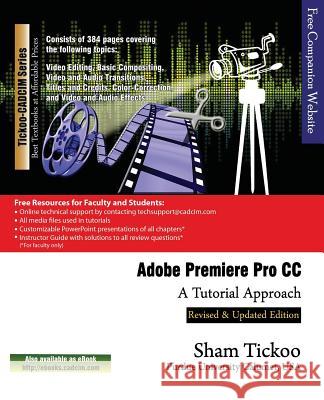 Adobe Premiere Pro CC - A Tutorial Approach Prof Sham Tickoo Purdu Cadcim Technologies 9781936646630 Cadcim Technologies