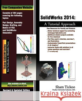 SolidWorks 2014: A Tutorial Approach Tickoo, Prof Sham 9781936646678 Cadcim Technologies