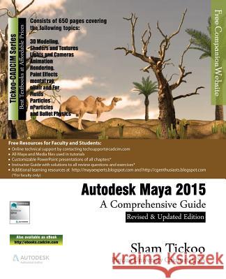 Autodesk Maya 2015: A Comprehensive Guide Prof Sham Tickoo Purdu Cadcim Technologies 9781936646746 Cadcim Technologies