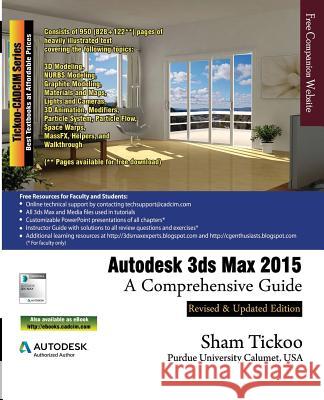 Autodesk 3ds Max 2015: A Comprehensive Guide Prof Sham Tickoo Purdu Cadcim Technologies 9781936646753 Cadcim Technologies