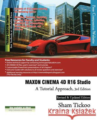 MAXON CINEMA 4D R16 Studio: A Tutorial Approach Purdue Univ, Prof Sham Tickoo 9781936646951