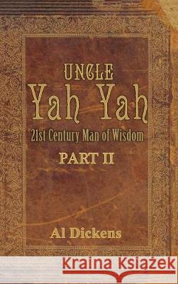 Uncle Yah Yah II: 21st Century Man of Wisdom Al Dickens 9781936649891 Wahida Clark Presents Publishing, LLC