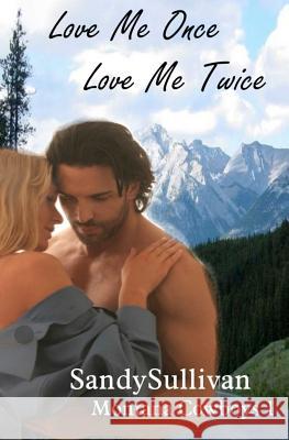 Love Me Once, Love Me Twice (Montana Cowboys 1) Sandy Sullivan 9781936653386 Secret Cravings Publishing