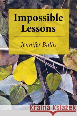 Impossible Lessons Jennifer Bullis Lana Hechtman Ayers 9781936657070