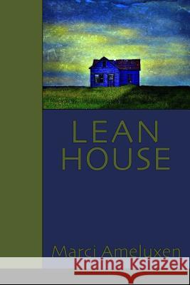 Lean House Marci Ameluxen Lana Hechtman Ayers 9781936657094 Moonpath Press