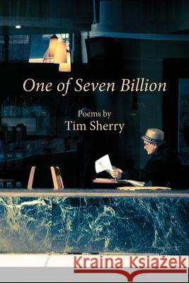 One of Seven Billion Tim Sherry Lana Hechtman Ayers 9781936657148 Moonpath Press