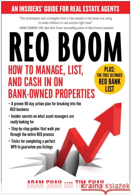 Reo Boom: How to Manage, List, and Cash in on Bank-Owned Properties: An Insiders' Guide for Real Estate Agents Shah, Aram 9781936661565 Benbella Books