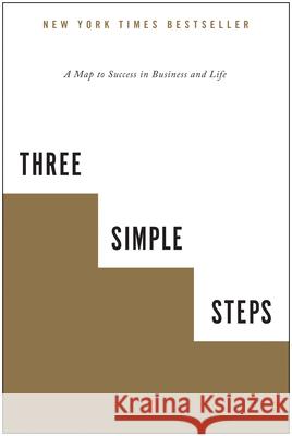 Three Simple Steps: A Map to Success in Business and Life Trevor Blake 9781936661718 Benbella Books