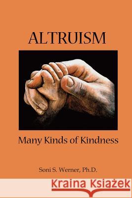 Altruism: Many Kinds of Kindness Soni S. Werne 9781936665167 Fountain Books