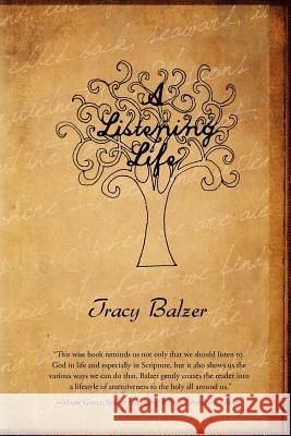 A Listening Life Tracy Balzer 9781936671045 Pinyon Publishing