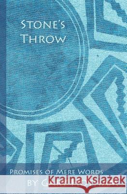 Stone's Throw: Promises of Mere Words Gary Hotham 9781936671335 Pinyon Publishing