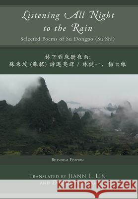 Listening All Night to the Rain: Selected Poems of Su Dongpo (Su Shi) Su Dongpo Jiann I. Lin David Young 9781936671656 Pinyon Publishing