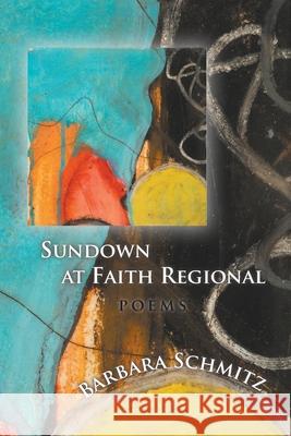 Sundown at Faith Regional Barbara Schmitz 9781936671762