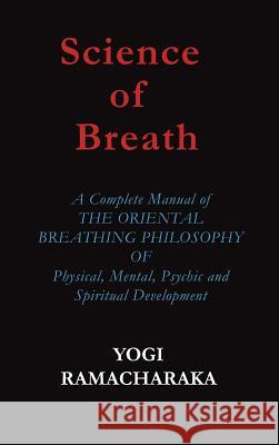 Science of Breath Yogi Ramacharaka   9781936690619 Ancient Wisdom Publications
