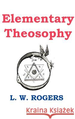 Elementary Theosophy William Louis Rogers 9781936690787 Ancient Wisdom Publications
