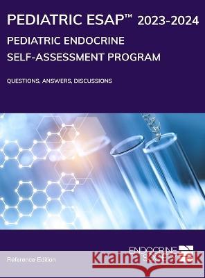 Pediatric Endocrine Self-Assessment Program 2023-2024: Questions, Answers, Discussions Liuska M. Pesce Endocrine Society  9781936704262 Endocrine Society