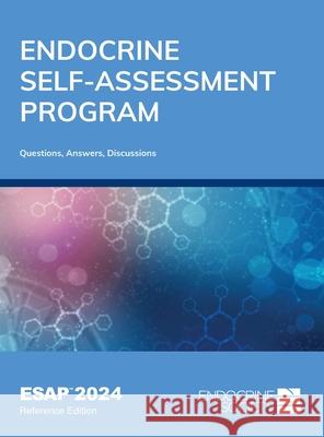 Endocrine Self-Assessment Program Questions, Answers, and Discussions (ESAP 2024) Thomas J. Weber Deepika Reddy 9781936704385 Endocrine Society