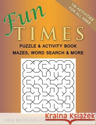 Fun Times Puzzle and Activity Book Cypress Cove Publishing                  Neal Bertrand 9781936707430 Cypress Cove Publishing