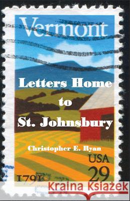 Letters Home to St. Johnsbury Christopher E. Ryan 9781936711376