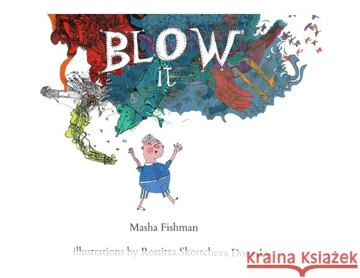 Blow It Masha Fishman Rossitza Skortcheva Donesky 9781936711673